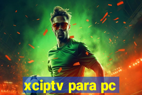 xciptv para pc